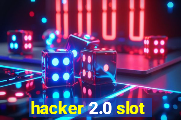 hacker 2.0 slot